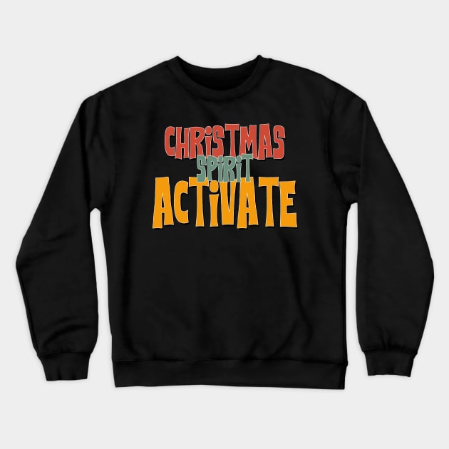 Christmas spirit activate Crewneck Sweatshirt by MZeeDesigns